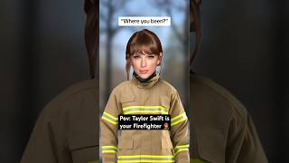 If Taylor Swift was your Firefighter 👩‍🚒 (again!) #taylorswift