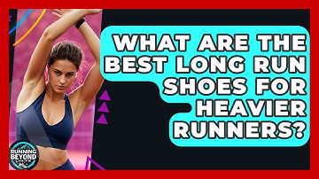 What Are The Best Long Run Shoes For Heavier Runners? - Running Beyond Limits