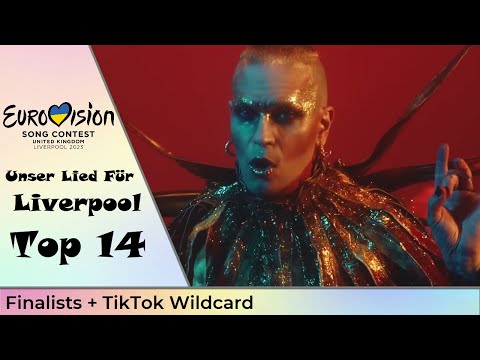 Unser Lied fr Liverpool ~ Top 14 | (Finalists & TikTok Wildcard)