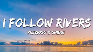 Prezioso x Shibui - I Follow Rivers (Lyrics)