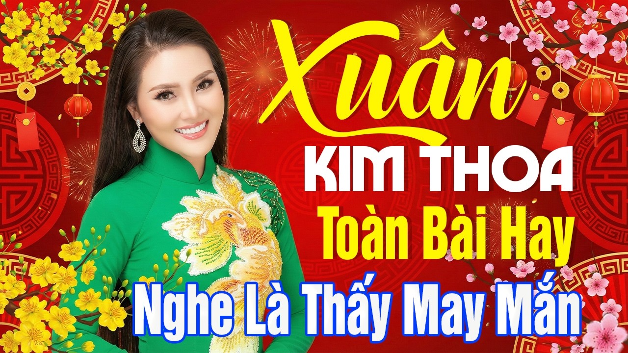 Mở Nhạc To Đón Tết 2026 🧧 Đêm Giao Thừa Nghe Một Khúc Dân Ca - NHẠC XUÂN KIM THOA TOÀN BÀI HAY
