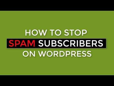 How To Stop Spam Subscribers On Wordpress in 2019