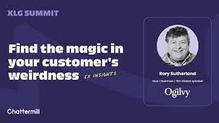 Find the magic in your customer's weirdness with Rory Sutherland | Chattermill XLG Summit