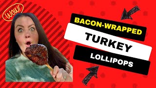 Bacon Wrapped Turkey Lollipops are a MUST TRY!