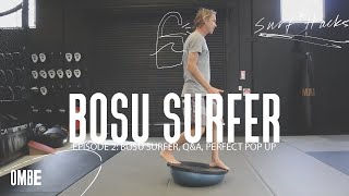 Ep 2 | Surf Hacks | Bosu Surfer, Q&A, Perfect Pop Up