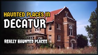 Top 7 Haunted Spots in Decatur, Illinois