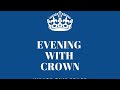 Evening with Crown