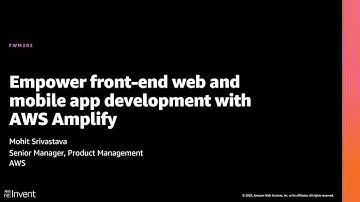 AWS re:Invent 2020: Empower front-end web and mobile app development with AWS Amplify