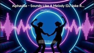 Alphaville - Sounds Like A Melody (Dj Joke Remix)
