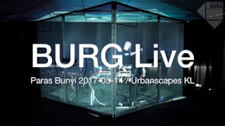 BURG Live @ Paras Bunyi - 2017-05-14, Malaysia Kuala Lumpur - (Visuals AK)