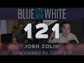 Blue is the New White #121 - Josh Zolin - Interview by Upstryve