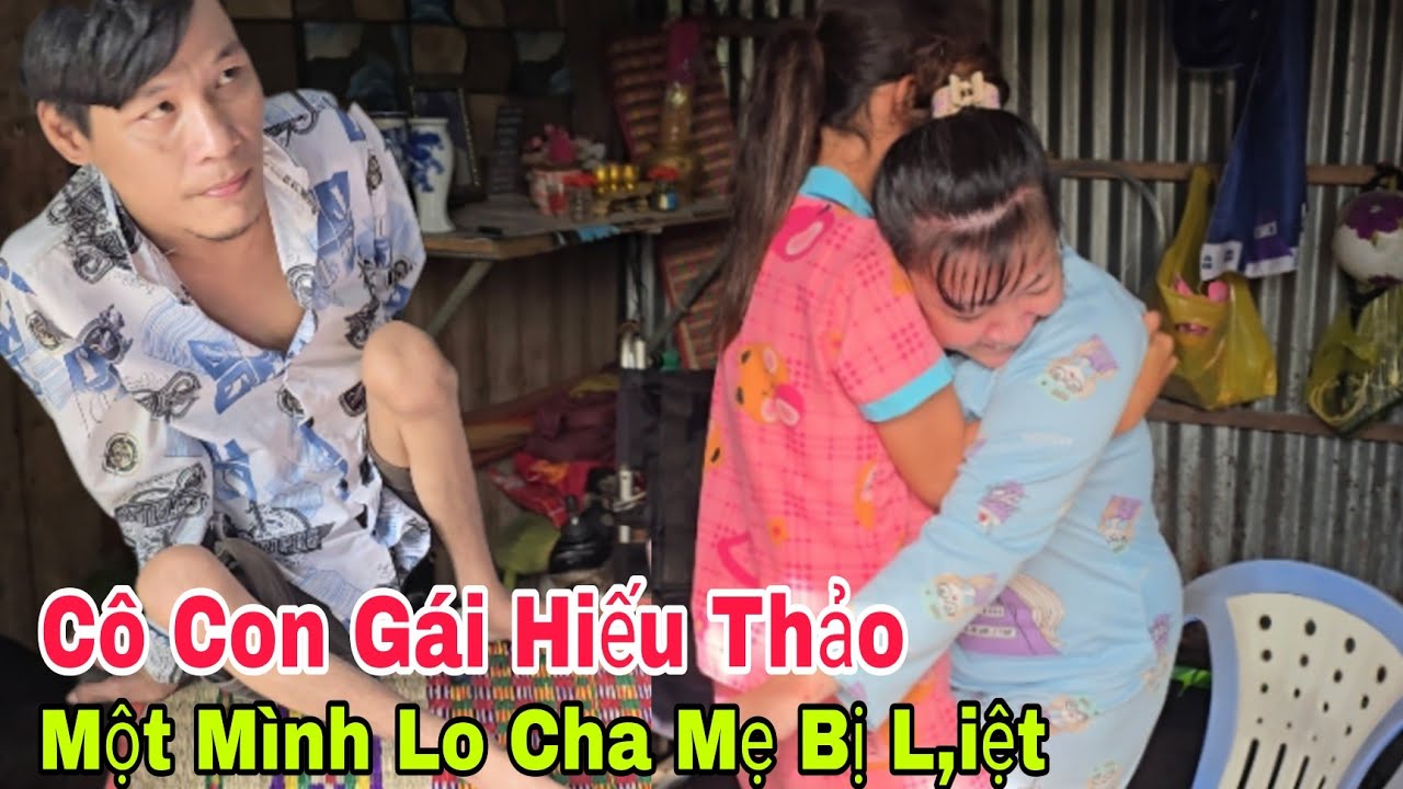 Rơi nước mắt cô con gái hiếu thảo một mình lo cha mẹ khiếm khuyết mỗi ngày 