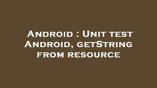Android : Unit test Android, getString from resource