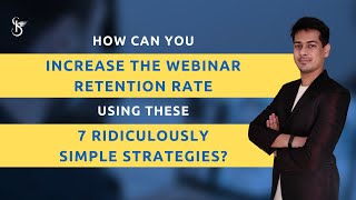 How To Increase The Retention Rate In Webinars Using 7 Ridiculously Simple Strategies?