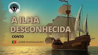 O conto da ilha desconhecida - José Saramago - Conto completo - Conto em áudio - Audiobook