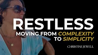 RESTLESS! Moving from Complexity to Simplicity
