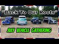 &quot;Back To Our Roots&quot; - July Vehicle Gathering