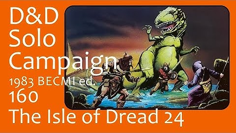D&D Solo Campaign (Lvl 1-14) BECMI 160: The Isle of Dread 24