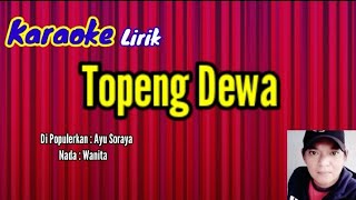 Topeng Dewa - Ayu Soraya - Karaoke - Lirik - Nada - wanita