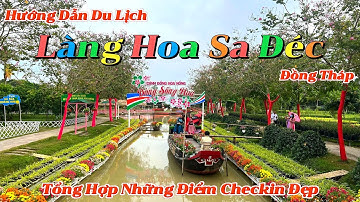 Du Lịch Đồng Tháp 2024 | Rộn Ràng Sắc Xuân Tại Làng Hoa Sa Đéc | Hướng Dẫn Du Lịch 2N1Đ Chi Tiết