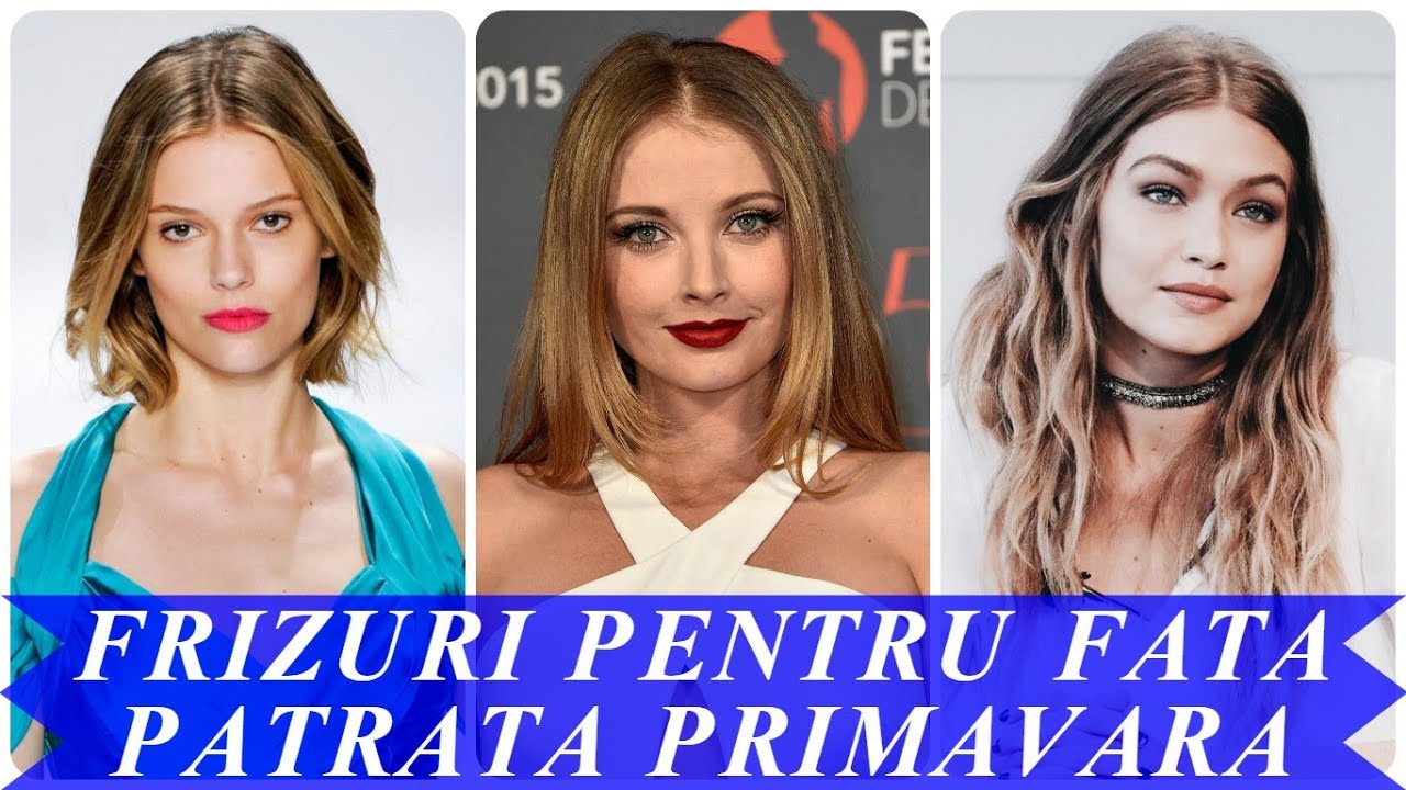 Modele De Frizuri Pentru Fata Patrata Primavara 2018 Youtube