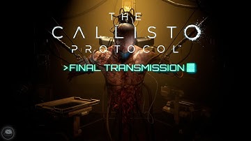 FINAL TRANSMISSION | The Callisto Protocol: Final Transmission - Part 4