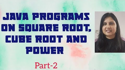 Java Programs using cbrt(), sqrt() and pow() methods