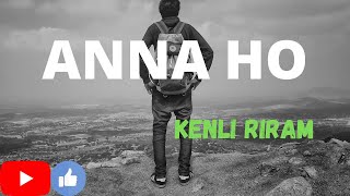 Anna Ho galo song |Singer : Kenli Riram | Emotional sad song|