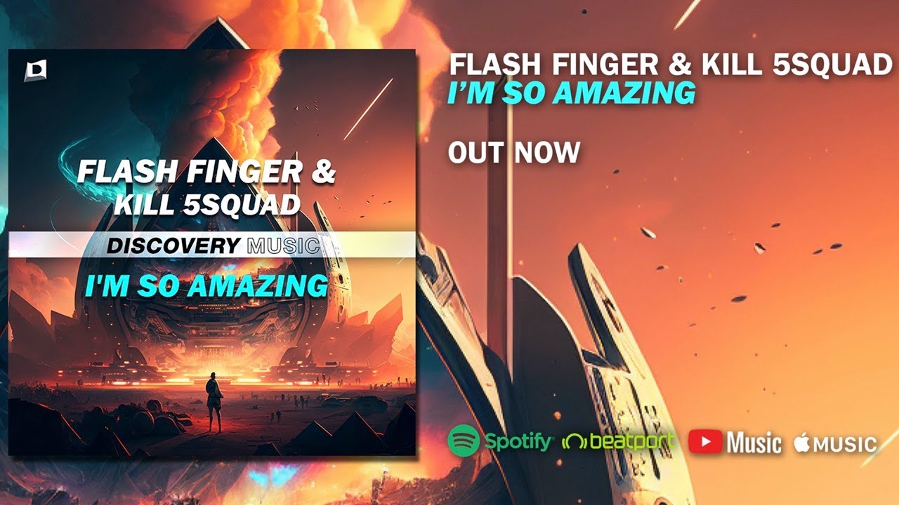 Flash Finger & KILL 5SQUAD - I'm So Amazing (Out Now) [Discovery Music]