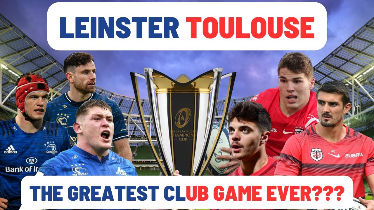 LEINSTER v TOULOUSE Greatest Club Game Ever???