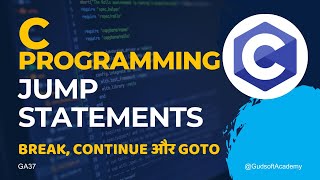 Understanding Jump Statements in C Programming | Learn How to Use Break, Continue, and Goto