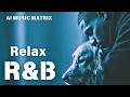 【Relax R&B 191】Quiet Comfort / Late Night / for work / coffee time