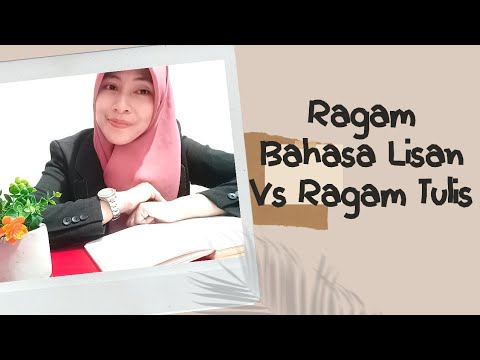 Ragam Bahasa Lisan Vs Ragam Tulis - Seri Pembelajaran Bahasa Indonesia untuk Perguruan Tinggi