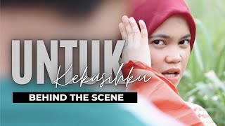 BEHIND THE SCENE UNTUK KEKASIHKU