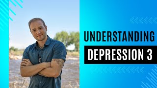 Understanding Depression Mini Series Module 3: The Biology of Depression