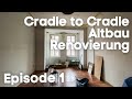 Cradle to Cradle inspirierte Renovierung einer Altbau-Wohnung - Episode 1