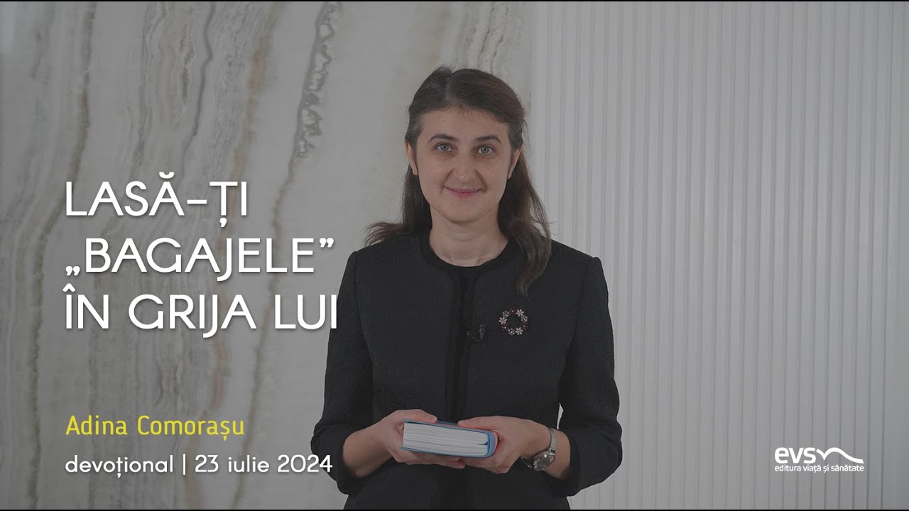 LASĂ-ȚI  „BAGAJELE” ÎN GRIJA LUI