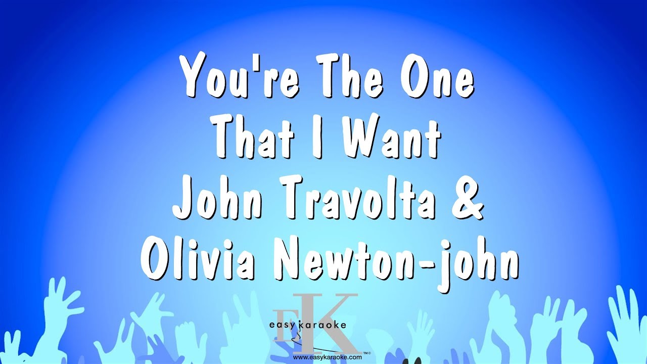 You're The One That I Want John Travolta & Olivia Newtonjohn (Karaoke Version) YouTube You're The One That I Want John Travolta & Olivia Newtonjohn (Karaoke Version) YouTube
