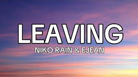 NIKO RAIN &  EJEAN - Leaving (Lyrics) 