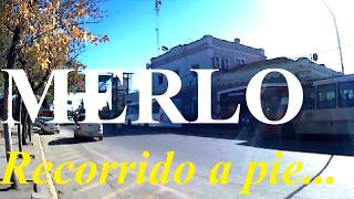 MERLO - BUENOS AIRES ARGENTINA RECORRIDO A PIE - WALKING TOUR