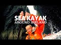 Sea Kayak Around Ireland - 1500km Epic Journey - Full Documentary