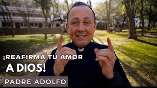 ¡Reafirma tu amor a Dios!