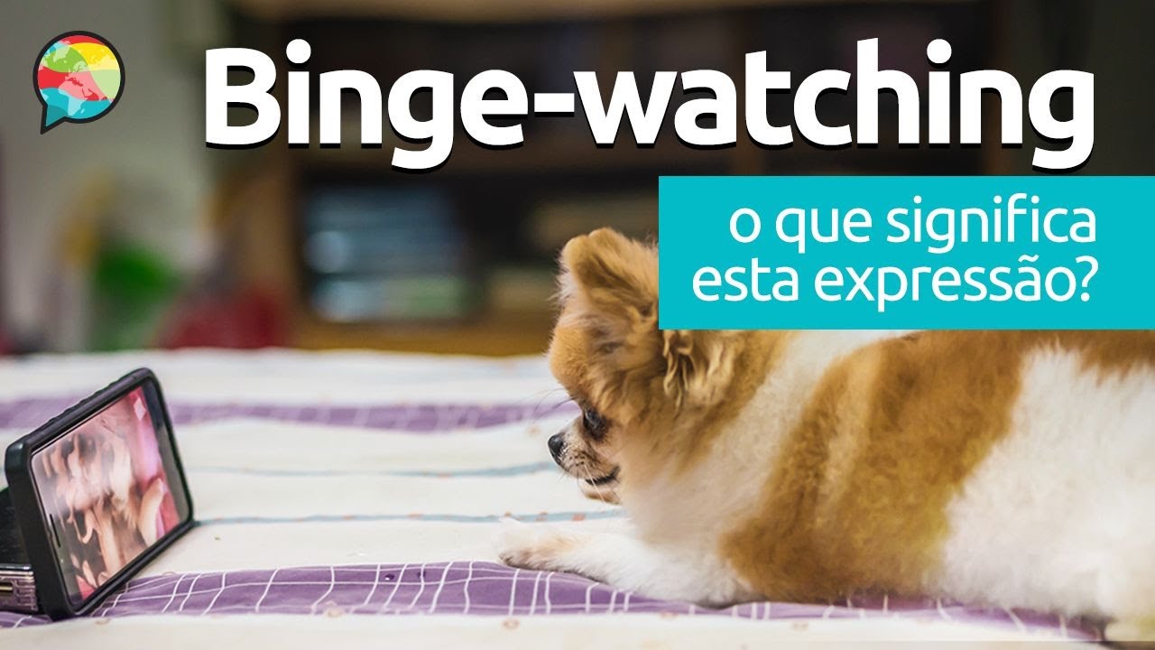 O Que Significa Binge-Watch em Inglês? - Inamara Arruda