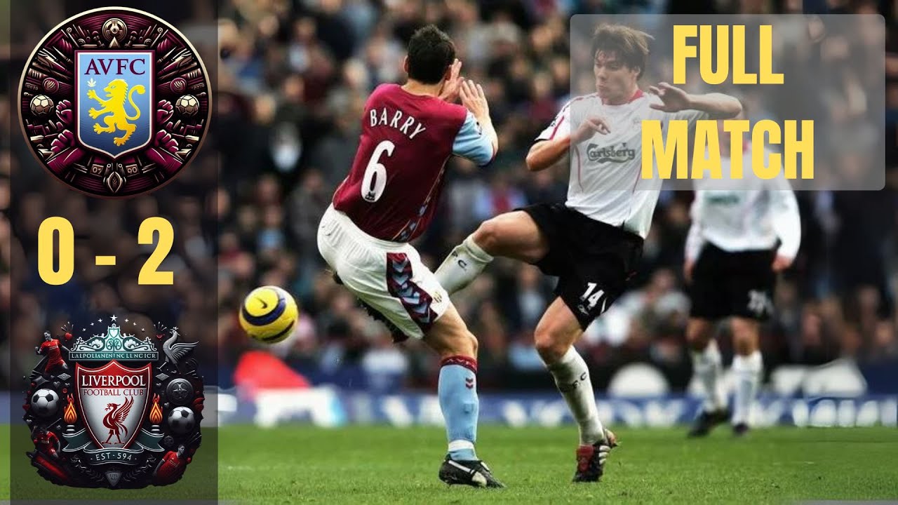 FULL MATCH Aston Villa vs Liverpool (PL 05 - 06, Week 12)