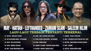 Lagu -Lagu Terbaik Penyanyi Terkenal _ May, Hattan, Lefthanded, Zamani Slam, Saleem Iklim