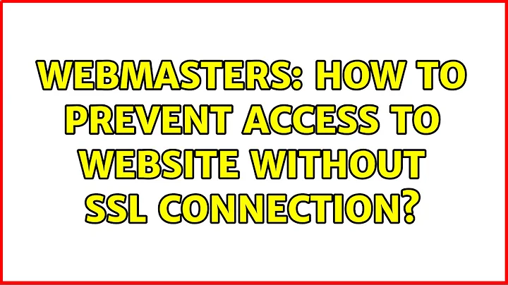 Webmasters: How to prevent access to website without SSL connection? (3 Solutions!!)