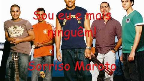 Sou eu e mais niguem - Sorriso MAroto