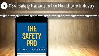 056: Safety Hazards in the Healthcare Industry