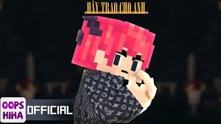 HÃY TRAO CHO ANH | MUSIC VIDEO | SƠN TÙNG M-TP (Minecraft Parody)