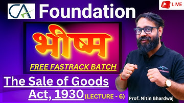 CA Foundation | Business Law | The Sale Of Goods Act, 1930 Lecture 6 | By Prof. Nitin Bhardwaj